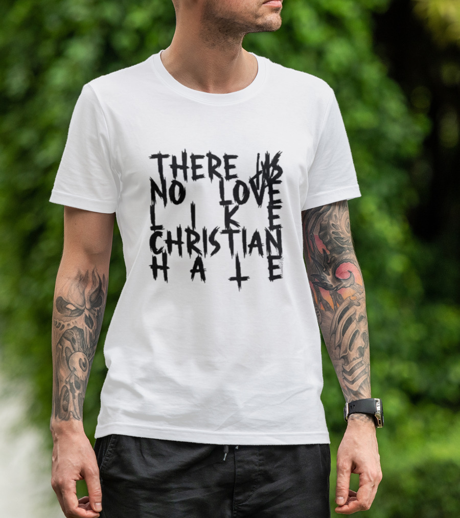 Tx2 There Is No Love Like Christian Hale T-Shirt