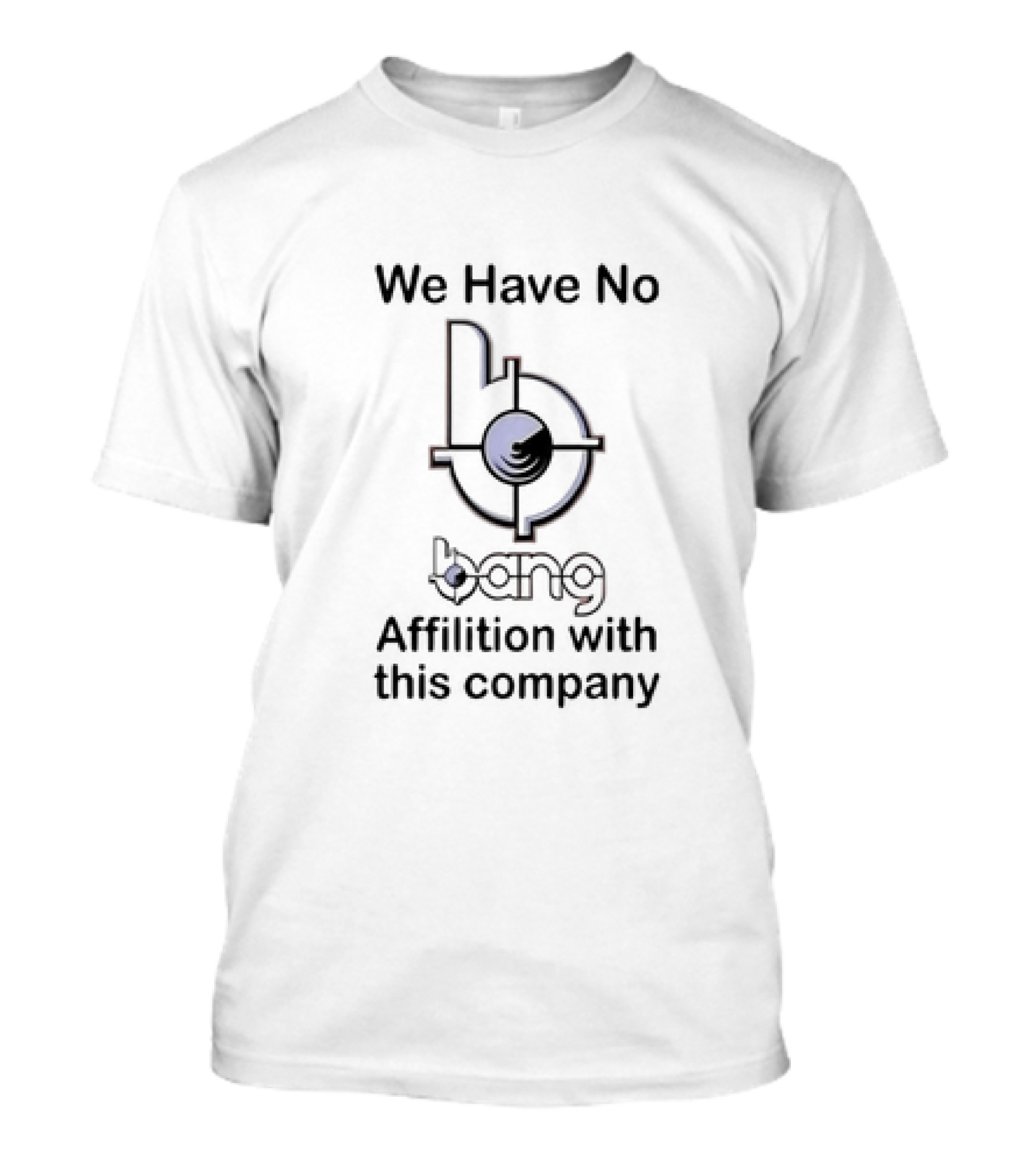 A Bang Affilition Statement With Iconic B Symbol T-Shirt