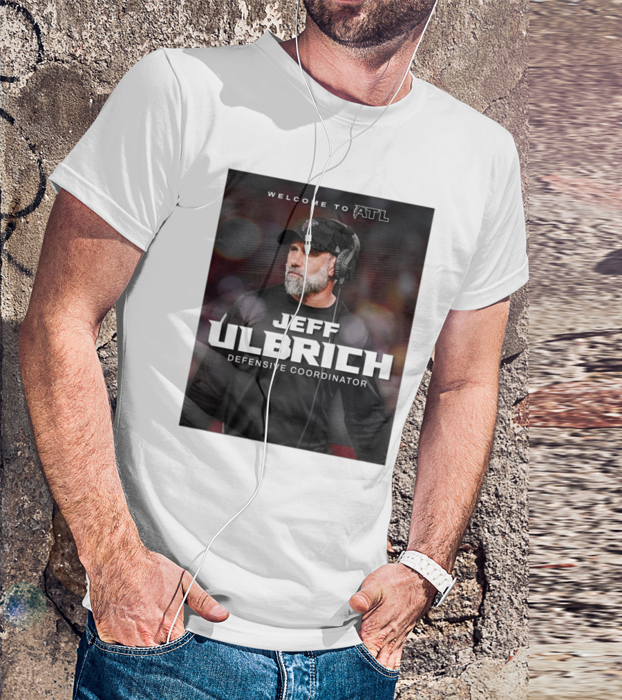 Welcome To ATL Jeff Ulbrich Defensive Coordinator T-Shirt