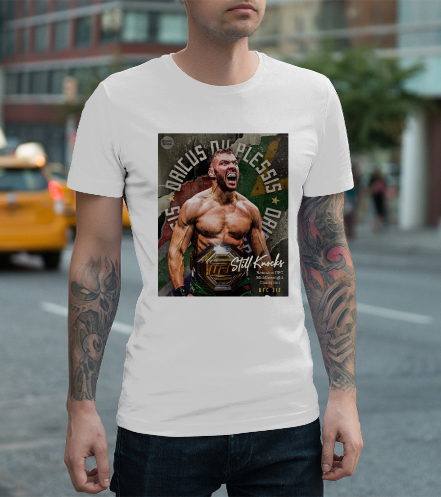 UFC 312 Dricus Du Plessis Still Knocks Remains UFC Middleweight Champion T-Shirt