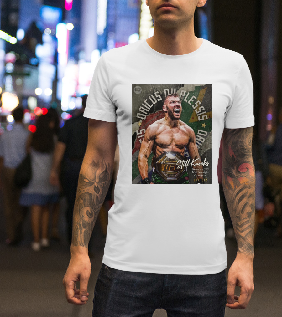 UFC 312 Dricus Du Plessis Still Knocks Remains UFC Middleweight Champion T-Shirt
