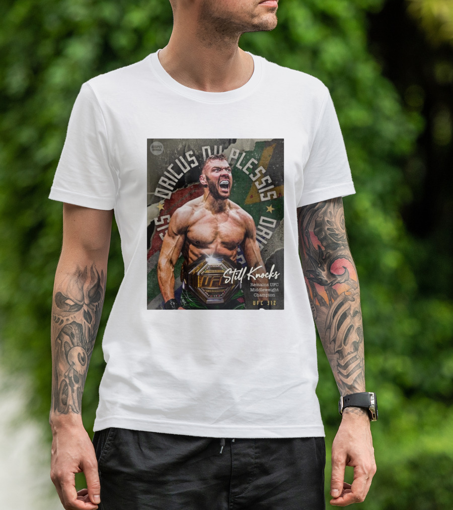 UFC 312 Dricus Du Plessis Still Knocks Remains UFC Middleweight Champion T-Shirt
