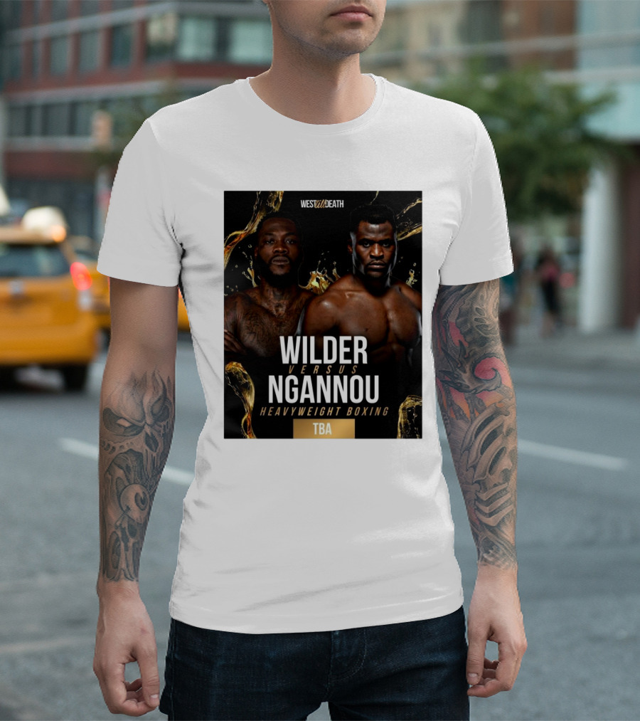 West Till Death Wilder Versus Ngannou Heavyweight Boxing TBA T-Shirt