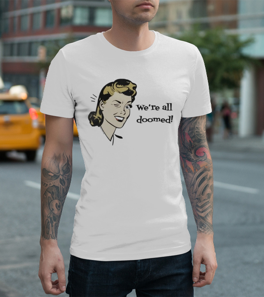 We're All Doomed Women Wink Retro Style Vintage Humor T-Shirt
