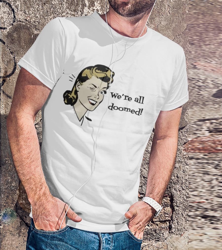 We're All Doomed Women Wink Retro Style Vintage Humor T-Shirt