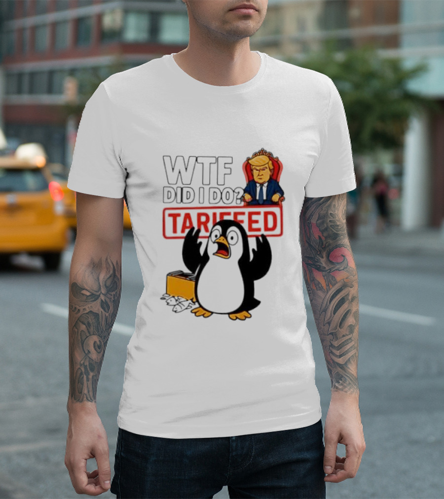 WTF Did I Do Tariffed Penguins Trump Tariff T-Shirt