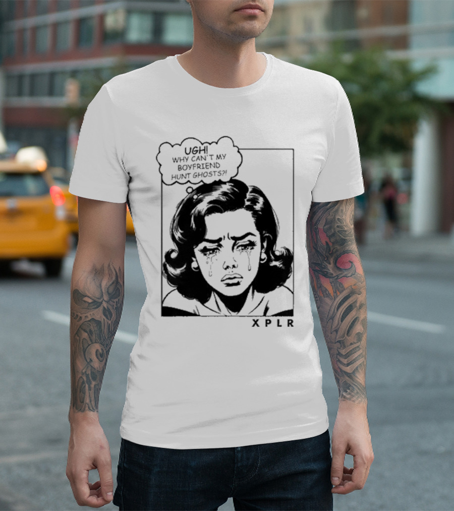 Xplr Ugh Why Can’t My Boyfriend Hunt Ghosts Retro Crying Woman Graphic T-Shirt