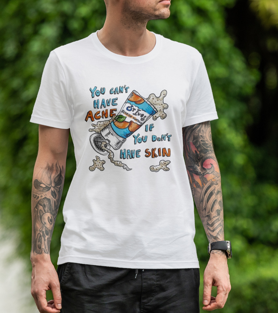 You Can’t Have Acne If You Don’t Have Skin Funny Halloween Skeleton Tee T-Shirt