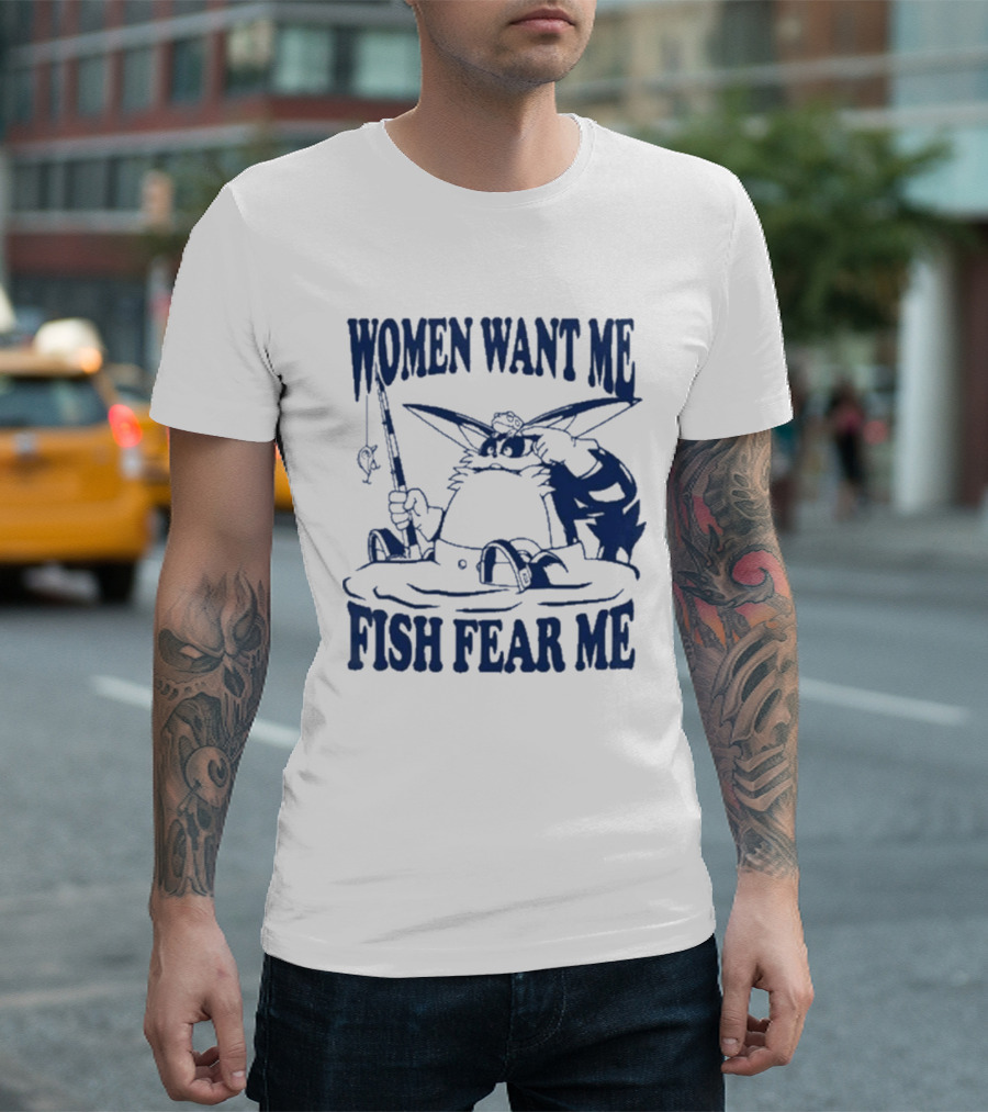 Women Want Me Fish Fear Me Cat Fishing Humor T-Shirt