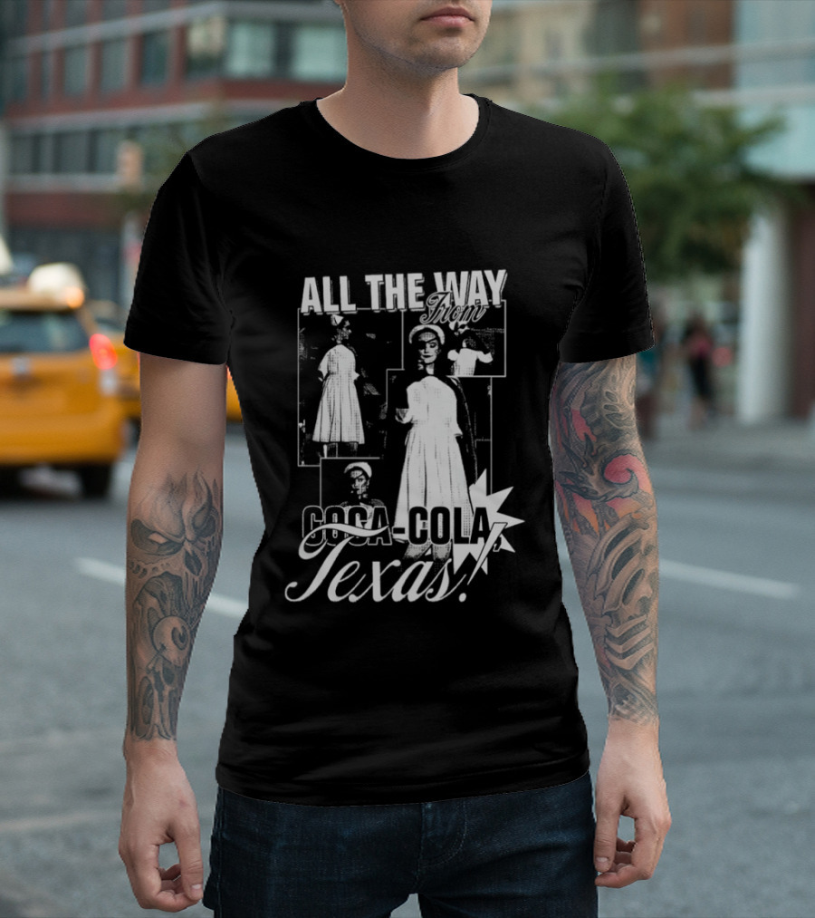 All The Way Coca Cola Texas T-Shirt