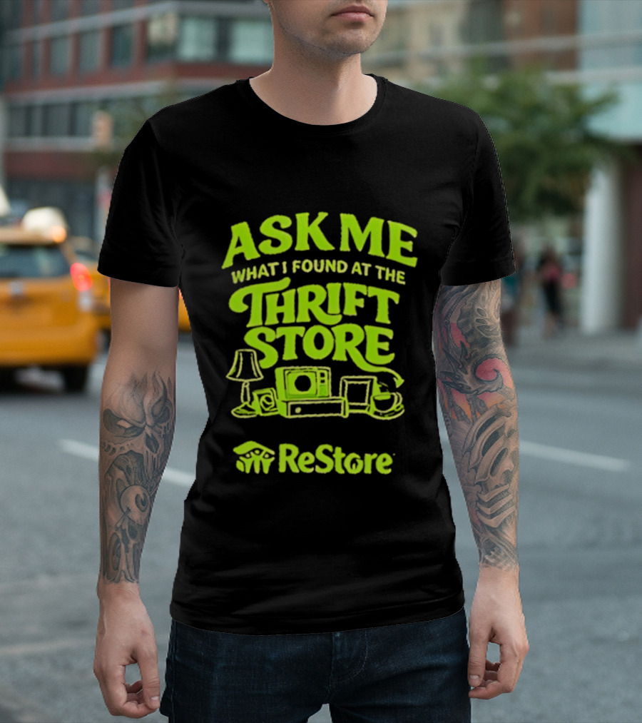 Ask Me What I Found At The Thrift Store ReStore Vintage Treasures T-Shirt