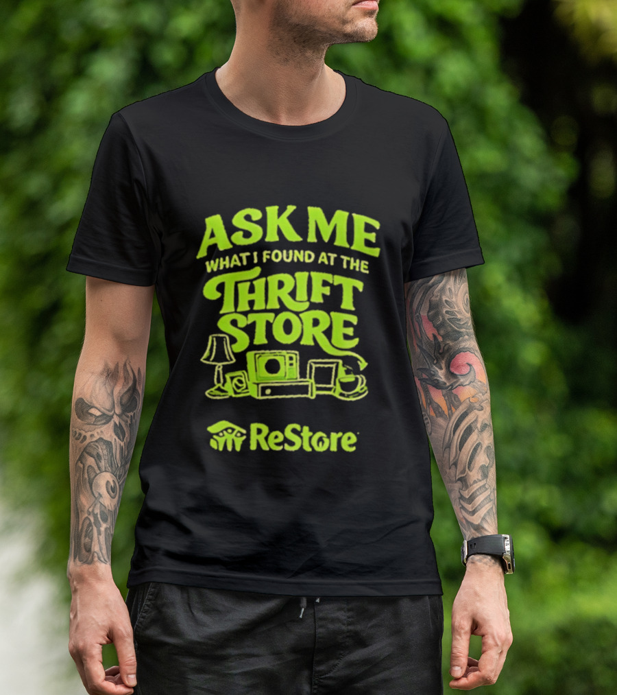 Ask Me What I Found At The Thrift Store ReStore Vintage Treasures T-Shirt