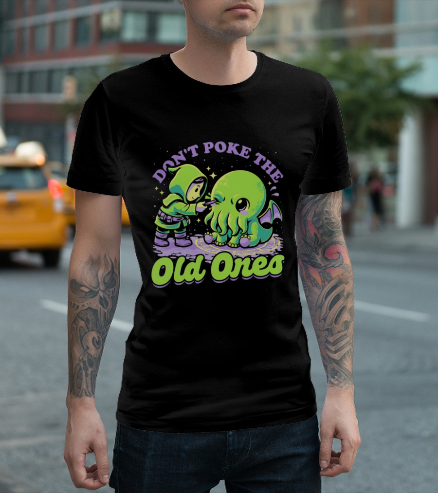 Don't Poke The Old Ones Cute Alien Creature Humor T-Shirt