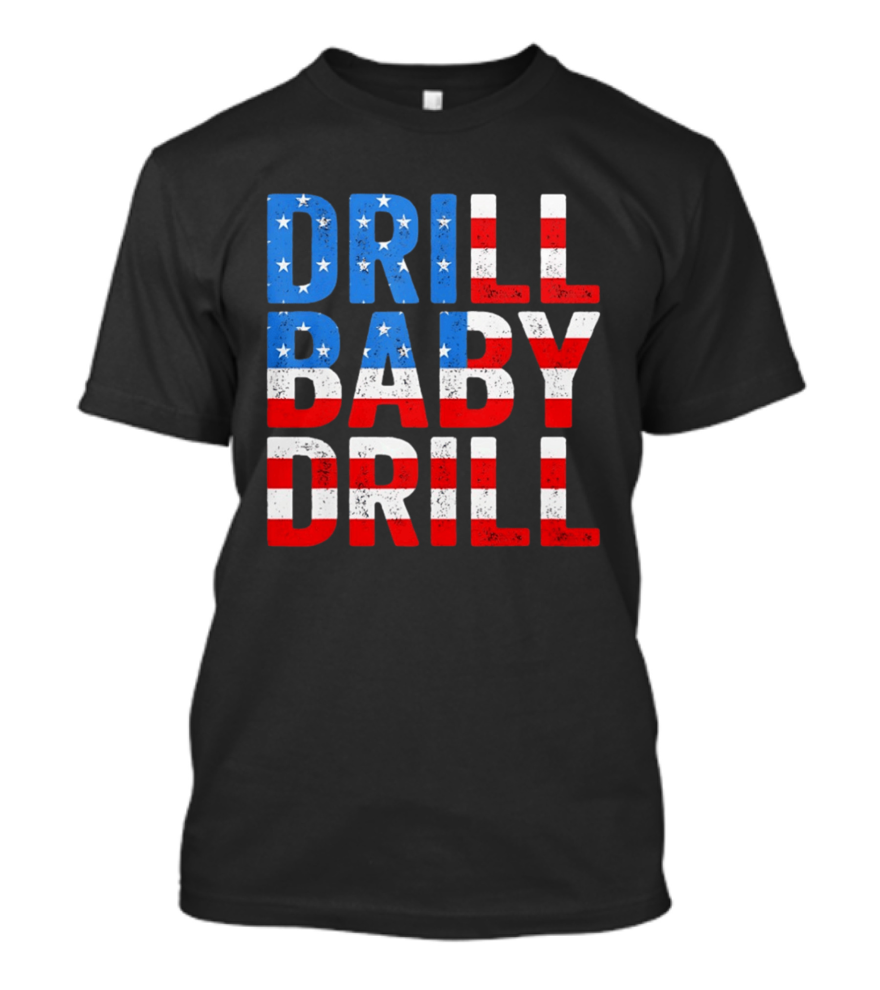 Drill Baby Drill Patriotic American Flag Colors Stars And Stripes T-Shirt