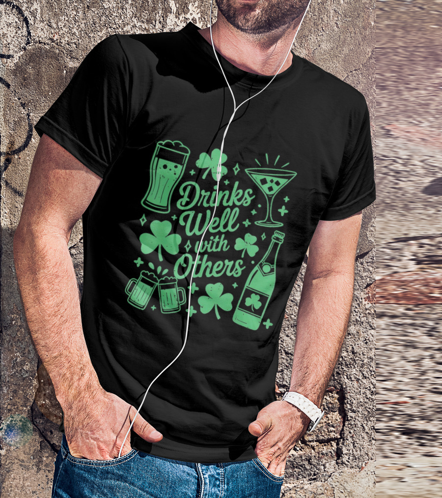 Drinks Well With Others St Patrick's Day Irish Drinking Clover Beer Cocktail T-Shirt