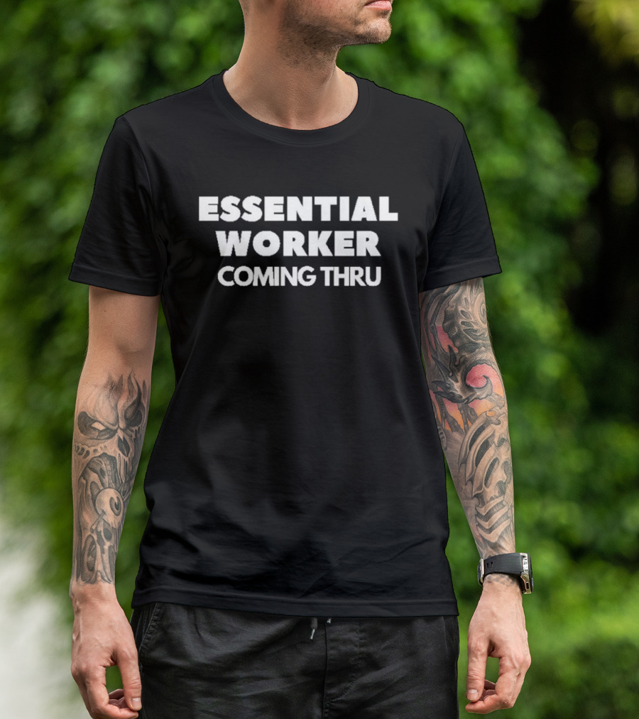 Essential Worker Coming Thru T-Shirt