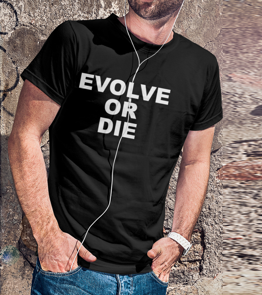 Evolve Or Die T-Shirt