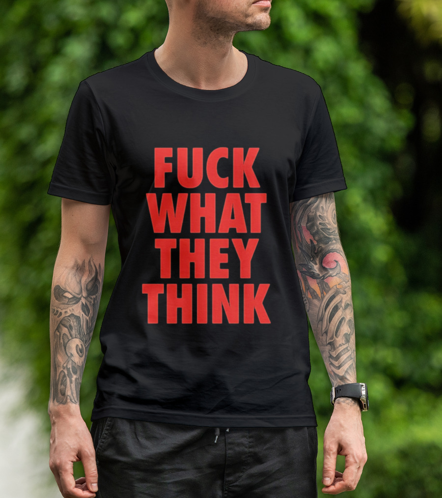 F*ck What They Think Bold Red T-Shirt