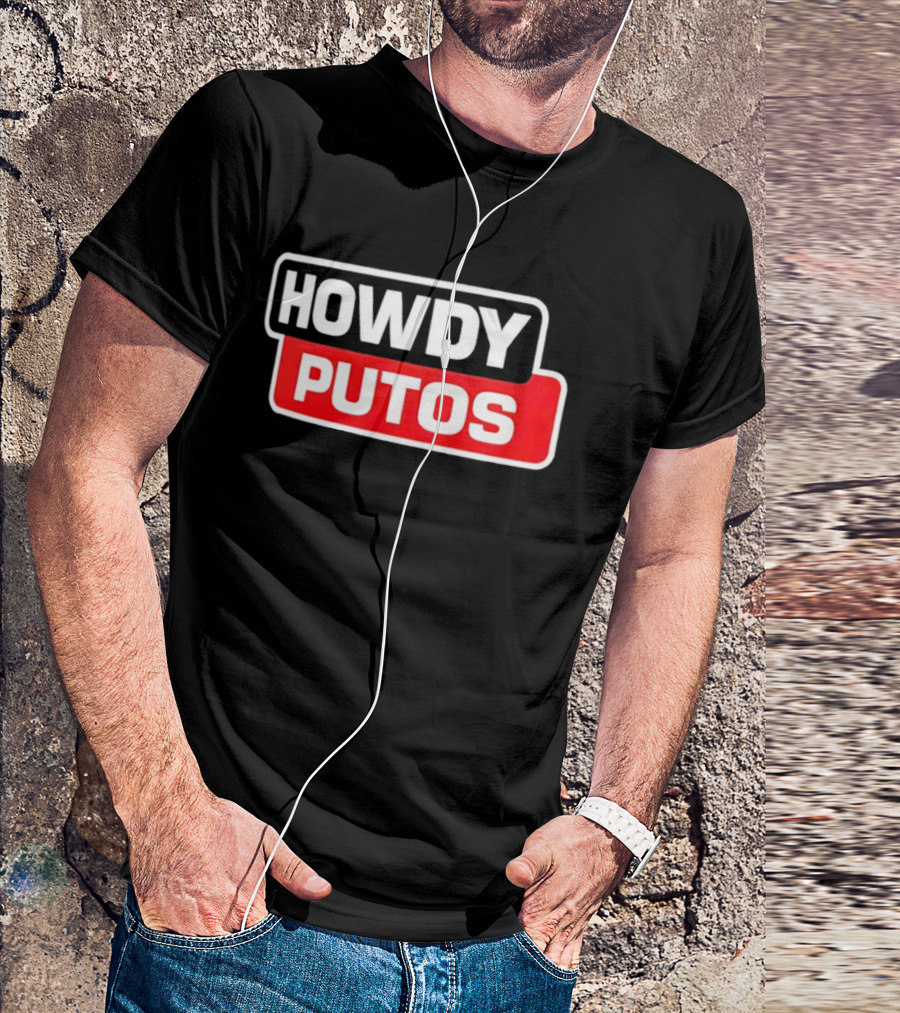 Howdy Putos Funny Bold White And Red T-Shirt