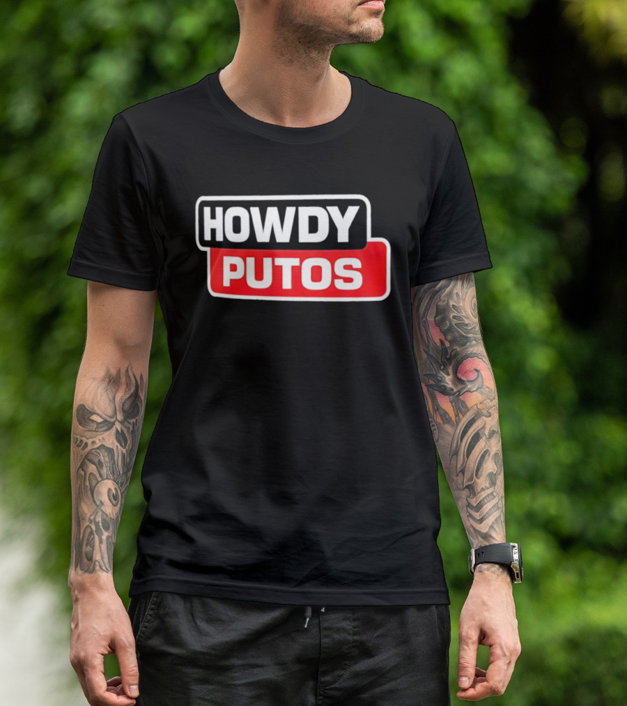 Howdy Putos Funny Bold White And Red T-Shirt