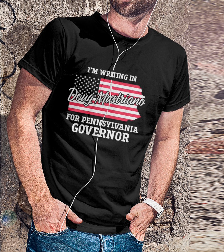 I'm Writing In Doug Mastriano For Pennsylvania Governor Campaign USA Flag T-Shirt