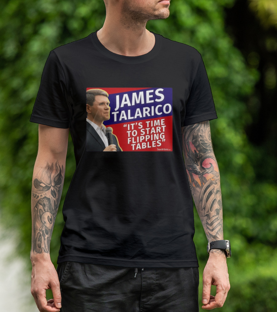 James Talarico It's Time To Start Flipping Tables Signs Of Justice T-Shirt