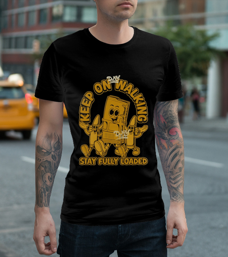 Keep On Walking Stay Fully Loaded Cartoon DJoy Studio T-Shirt