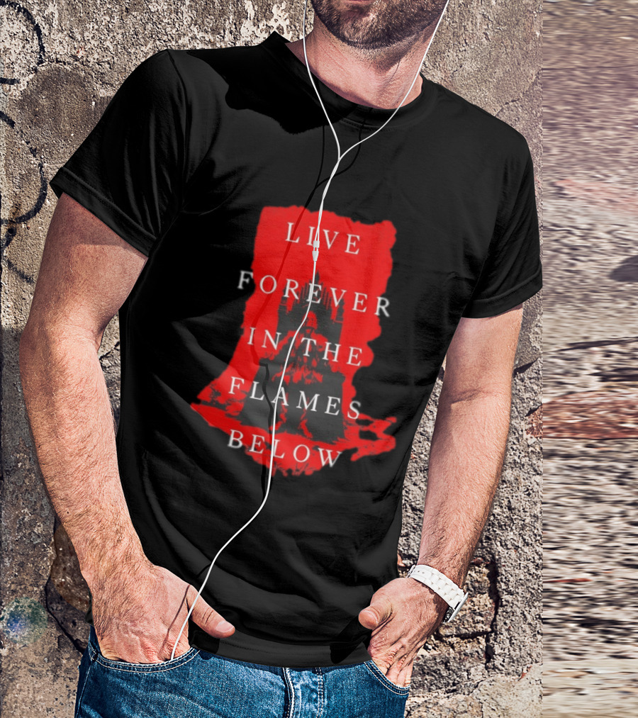 Live Forever In The Flames Below With Castle T-Shirt