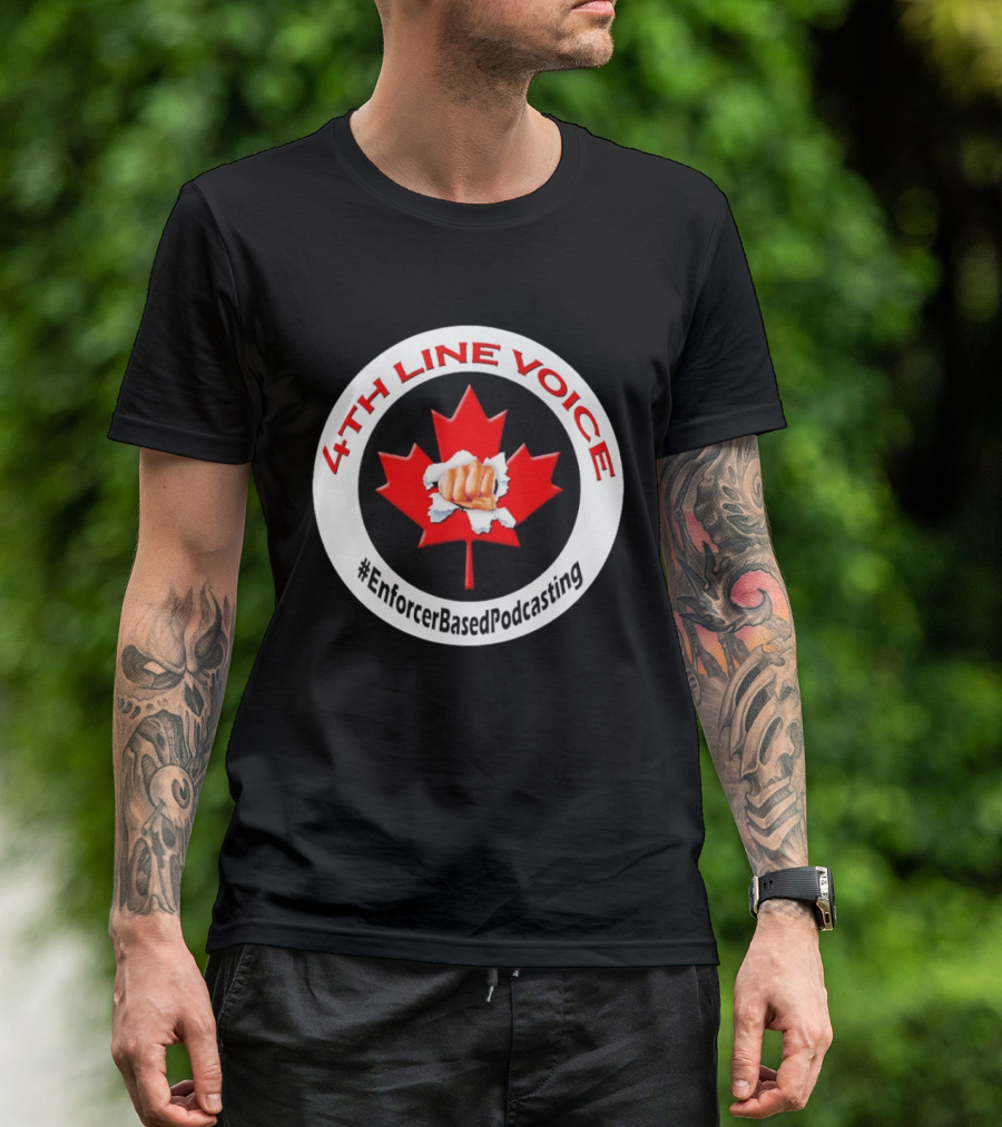 4th Line Voice Maple Leaf EnforcerBasedPodcasting T-Shirt