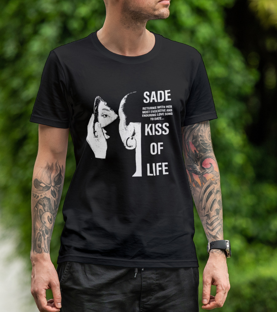 SADE Returns Most Evocative Enduring Love Song Kiss Of Life T-Shirt