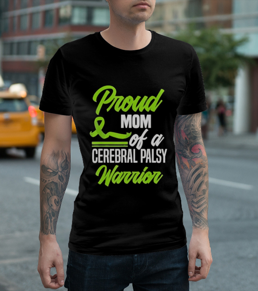 Proud Mom Of A Cerebral Palsy Warrior Green Awareness Ribbon T-Shirt
