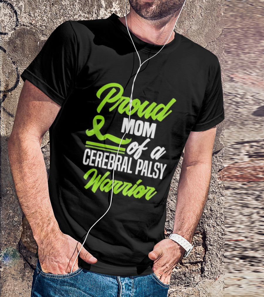 Proud Mom Of A Cerebral Palsy Warrior Green Awareness Ribbon T-Shirt