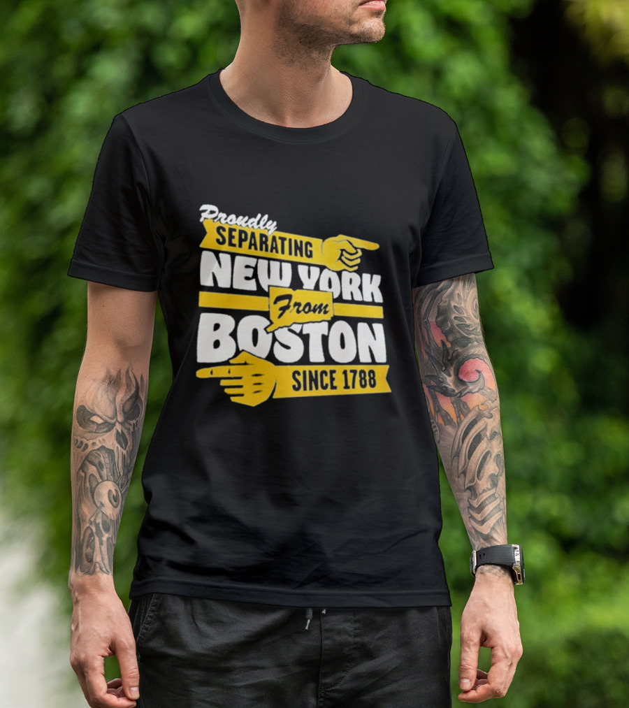 Proudly Separating New York From Boston Since 1788 T-Shirt