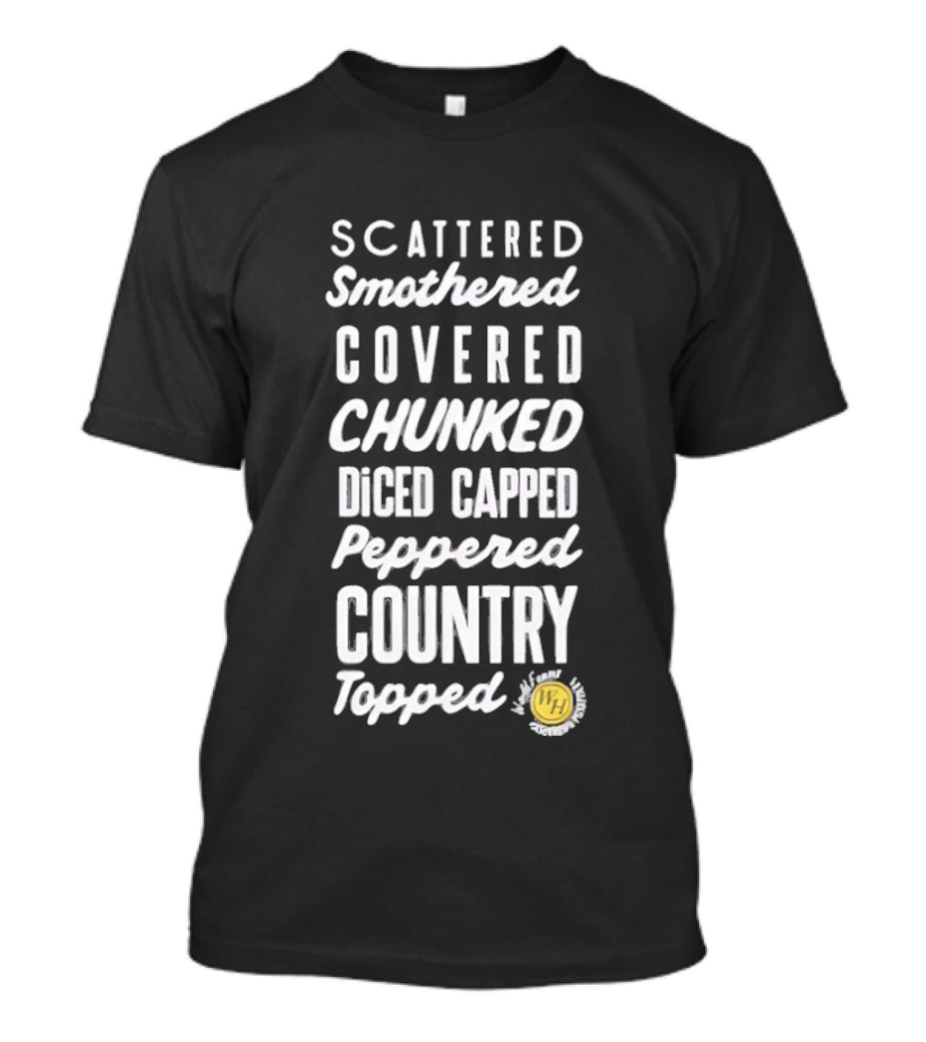 Scattered Smothered Covered Chunked Diced Capped Peppered Country Topped T-Shirt
