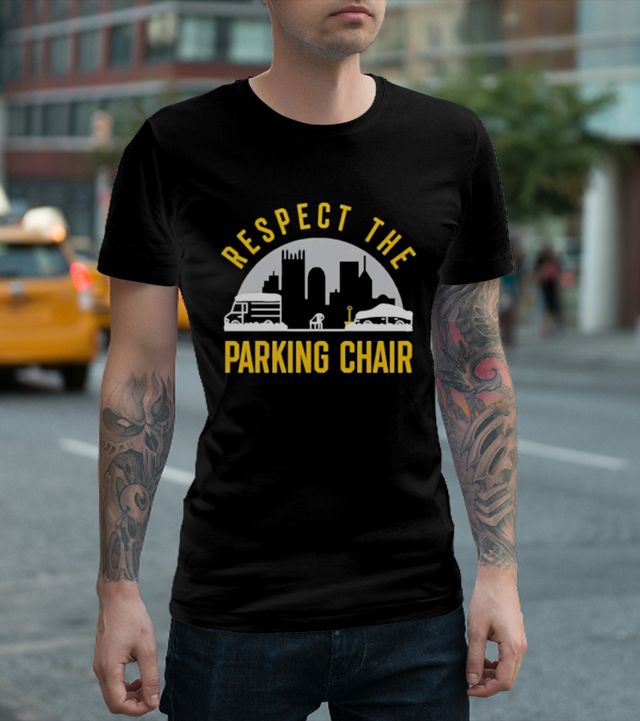 Respect The Parking Chair City Skyline With Iconic Buildings And Chair T-Shirt