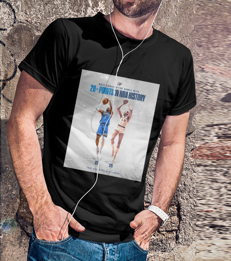 Shai Gilgeous Alexander OKC Thunder Most Consecutive Games With 20+ Points In NBA History 127 T-Shirt