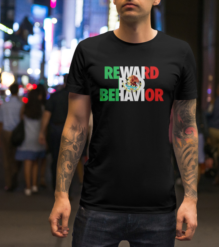 Reward Bad Behavior Mexico Flag T-Shirt