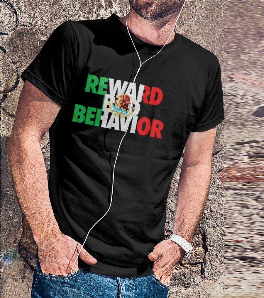 Reward Bad Behavior Mexico Flag T-Shirt