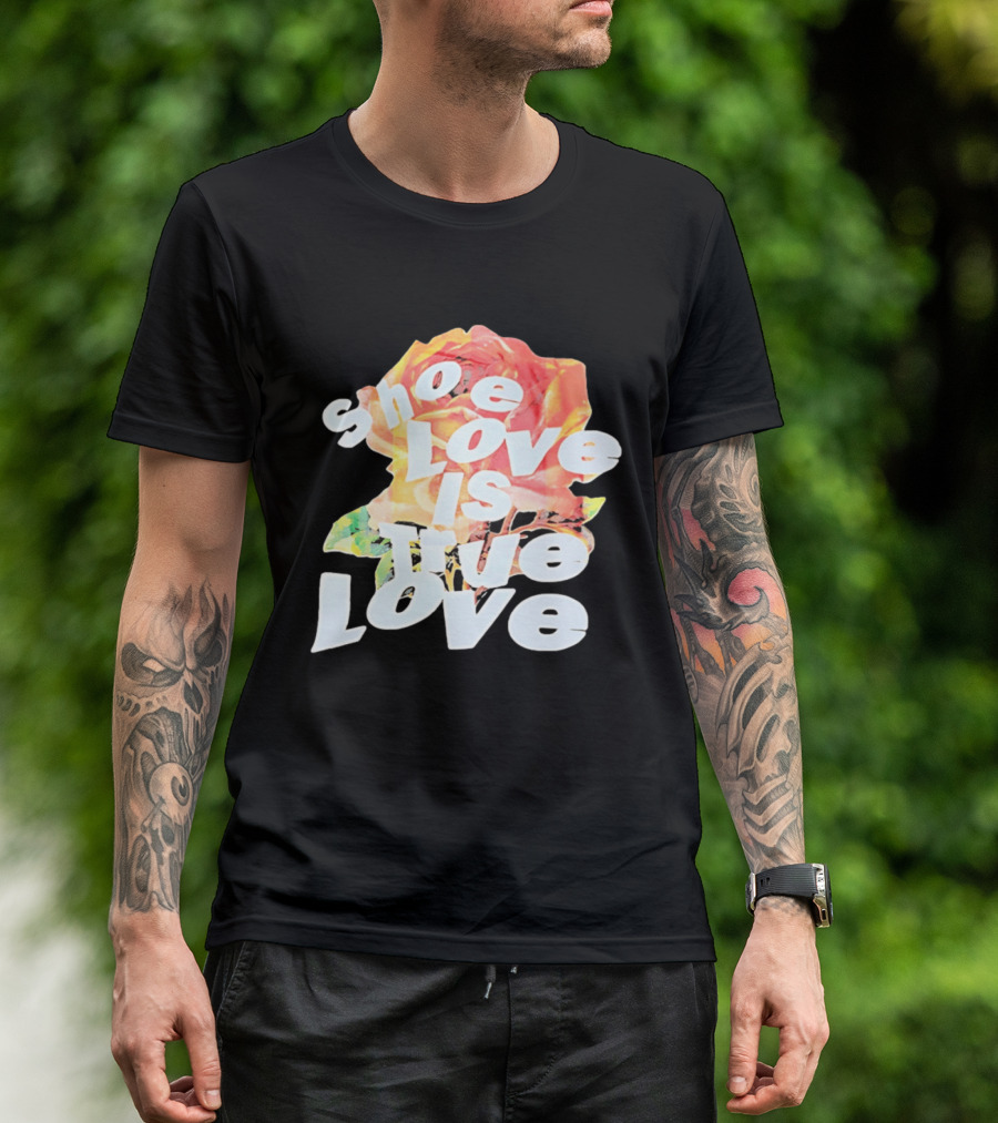 Shoe Love Is True Love Rose Art Floral T-Shirt