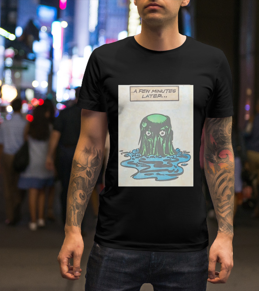 Tales From The Weird A Few Minutes Later Green Blob Monster T-Shirt