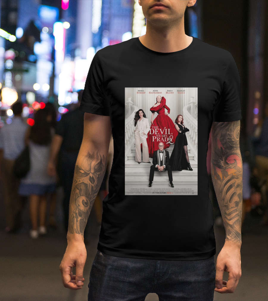 Meryl Streep Anne Hathaway Emily Blunt Stanley Tucci The Devil Wears Prada 2 In Theaters May 1 2026 T-Shirt