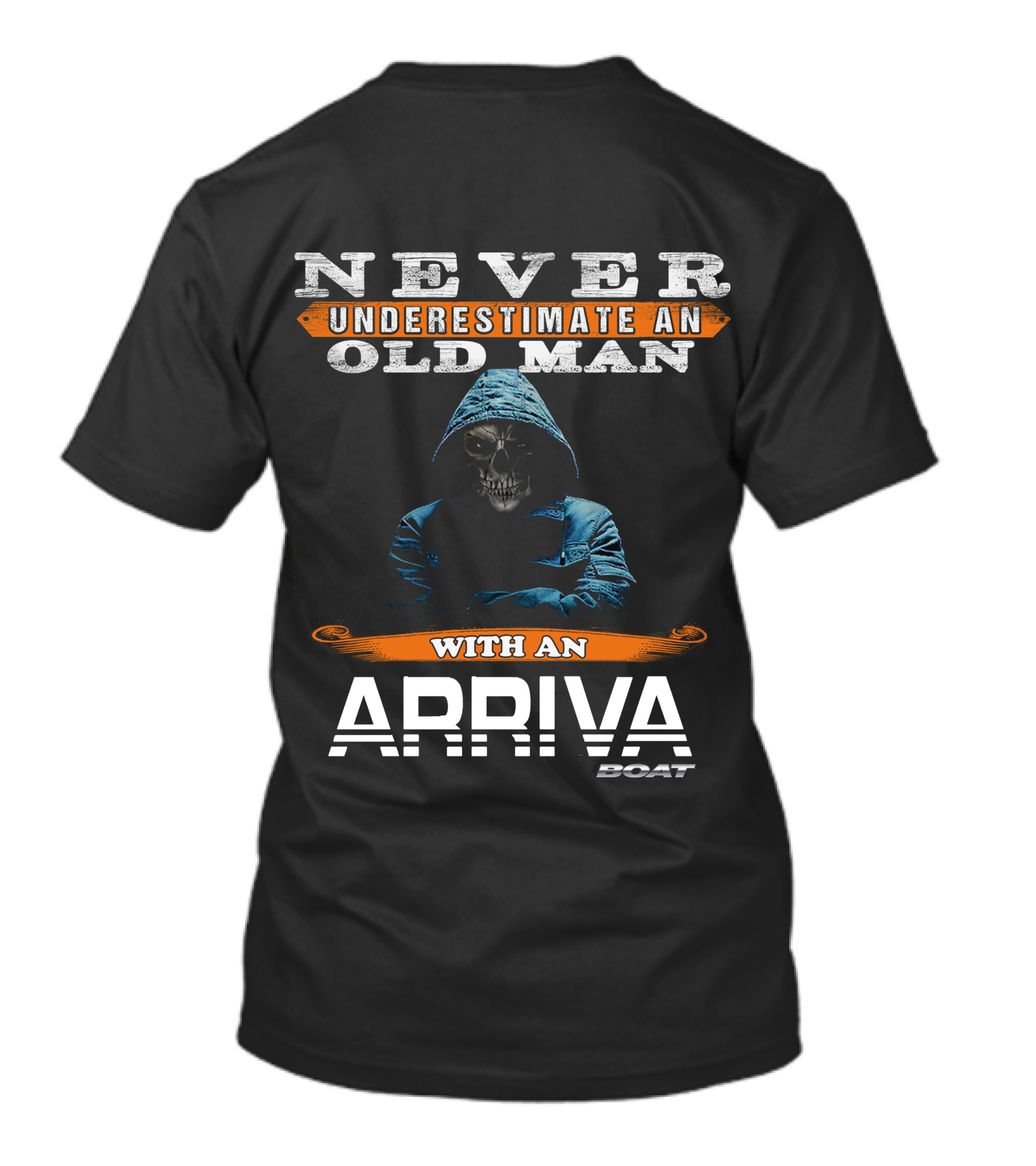NEVER UNDERESTIMATE AN OLD MAN WITH AN ARRIVA BOAT T-Shirt