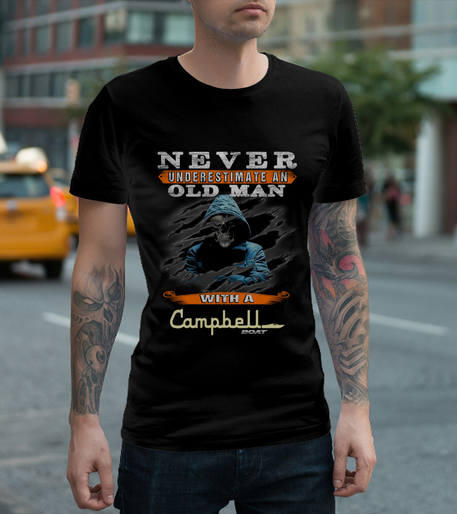 Never Underestimate an Old Man with a Campbell Boat T-Shirt