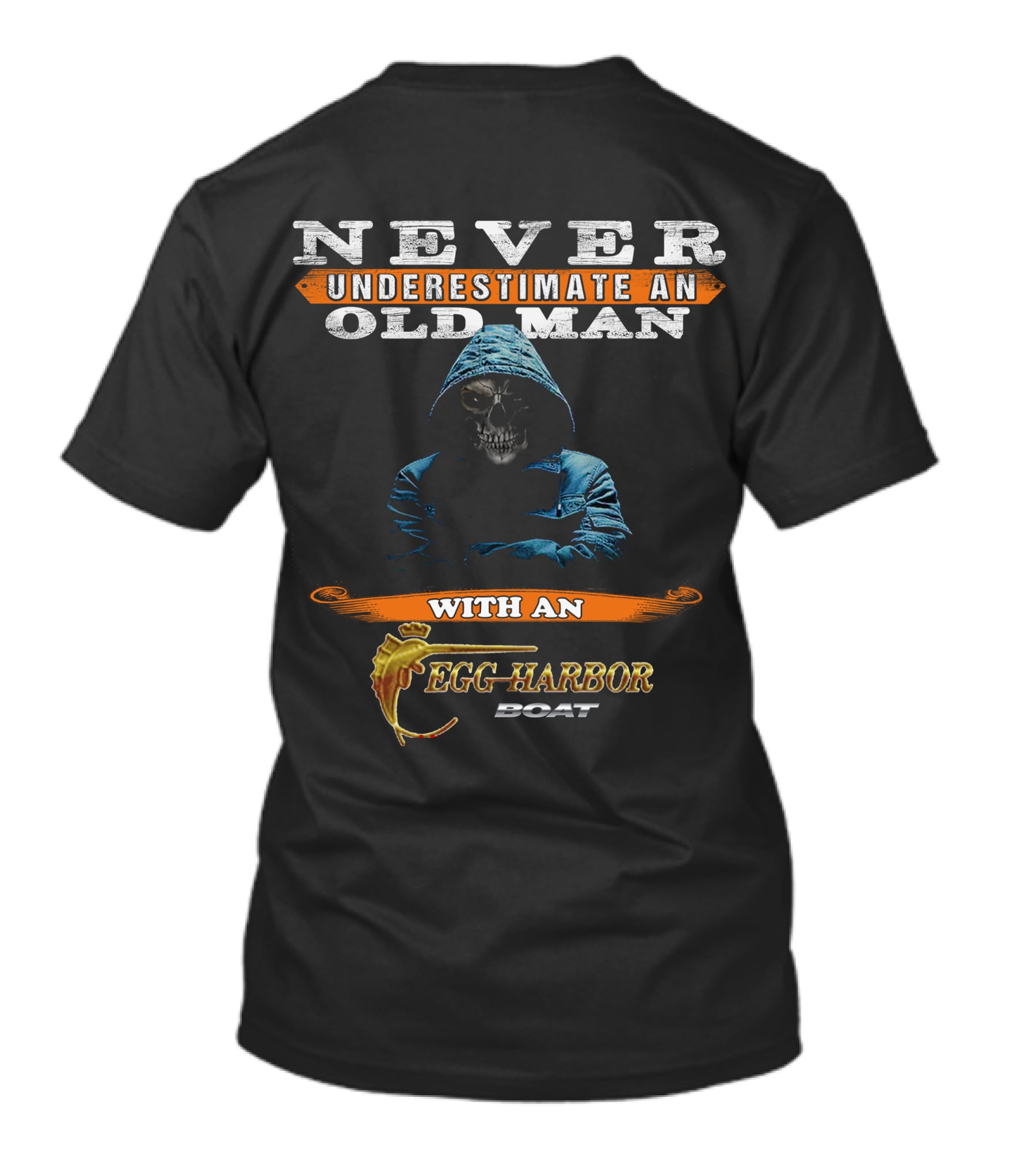 NEVER UNDERESTIMATE AN OLD MAN WITH AN EGG HARBOR BOAT T-Shirt