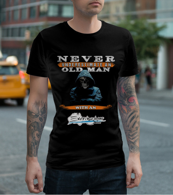 NEVER UNDERESTIMATE AN OLD MAN WITH AN Everingham Boat T-Shirt