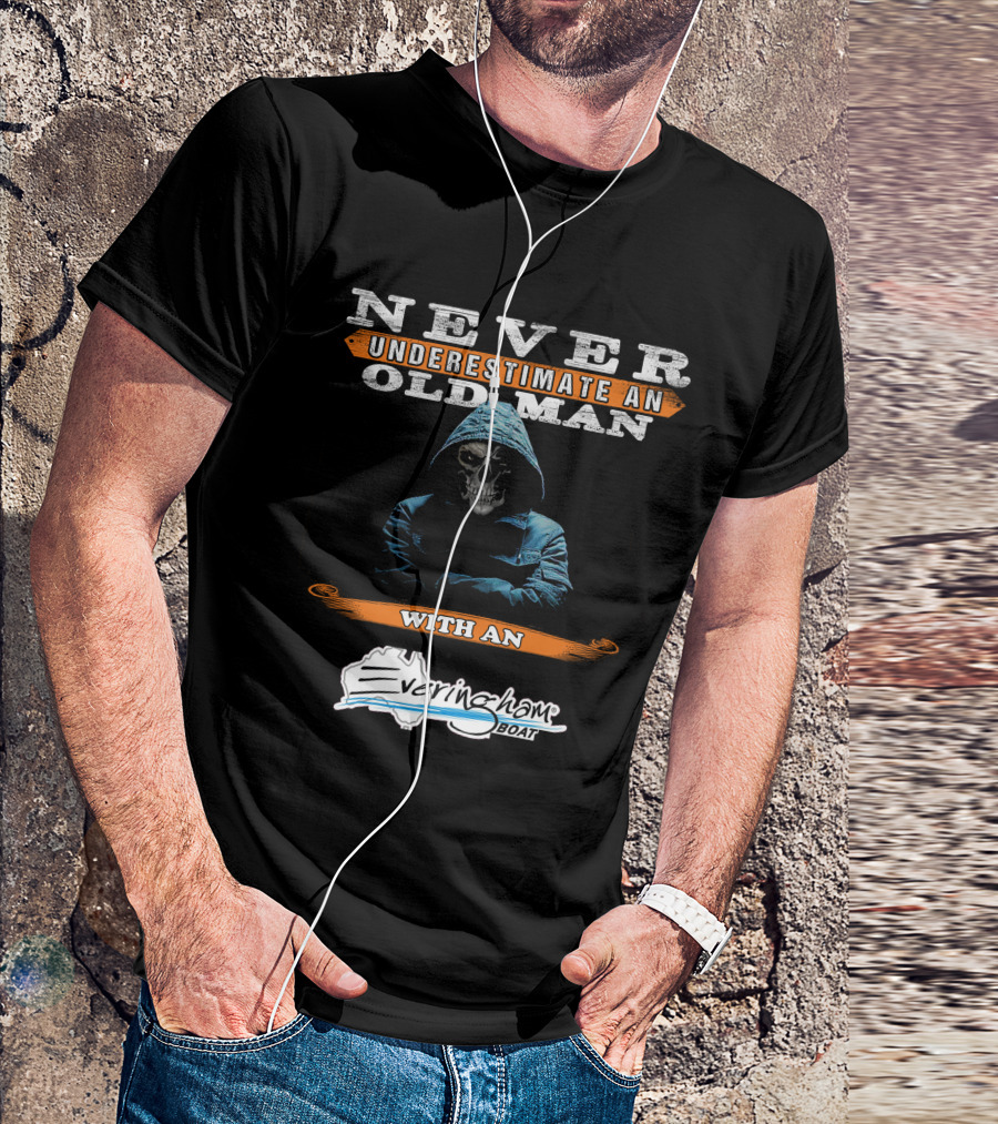 NEVER UNDERESTIMATE AN OLD MAN WITH AN Everingham Boat T-Shirt
