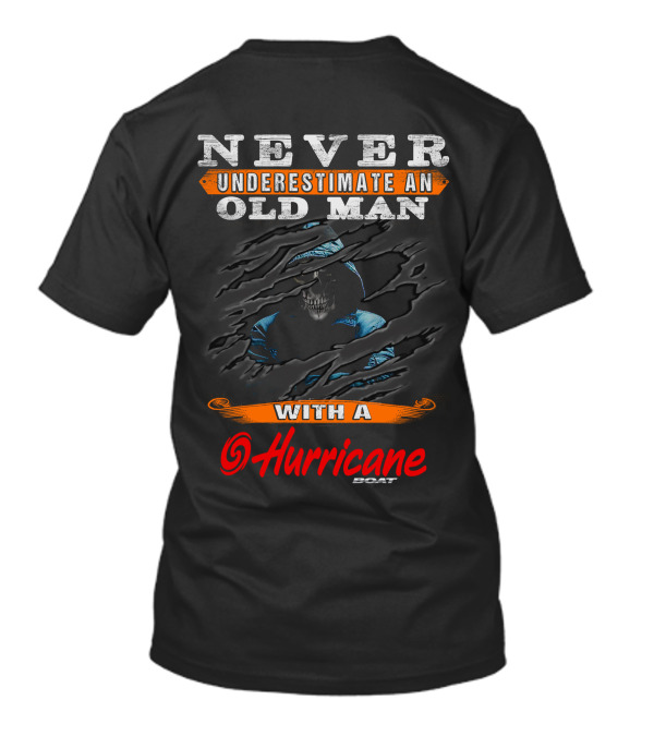 NEVER UNDERESTIMATE AN OLD MAN WITH A HURRICANE BOAT T-Shirt
