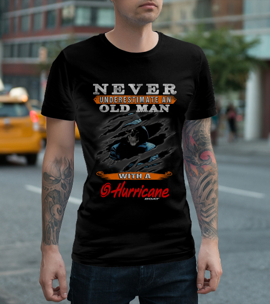 NEVER UNDERESTIMATE AN OLD MAN WITH A HURRICANE BOAT T-Shirt