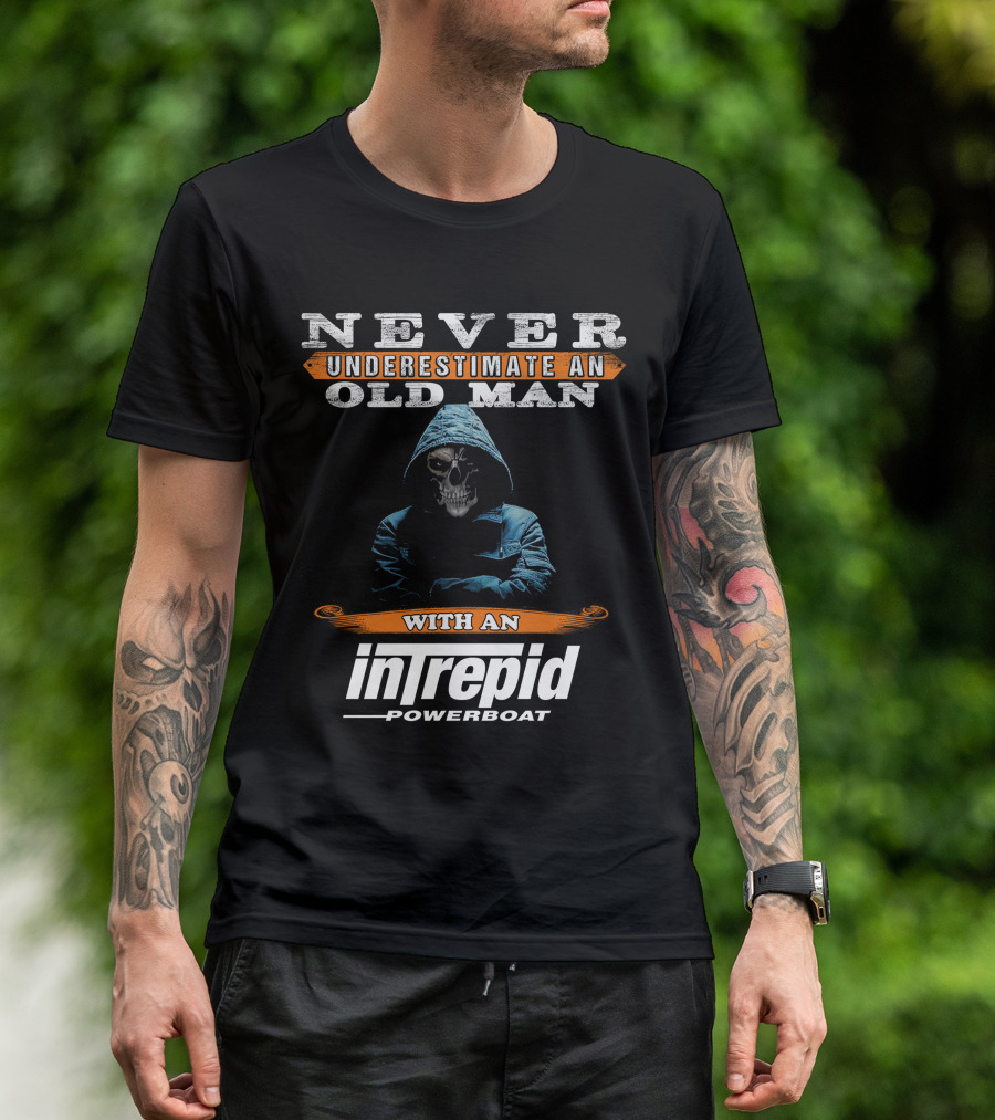 NEVER UNDERESTIMATE AN OLD MAN WITH AN INTREPID POWERBOAT T-Shirt