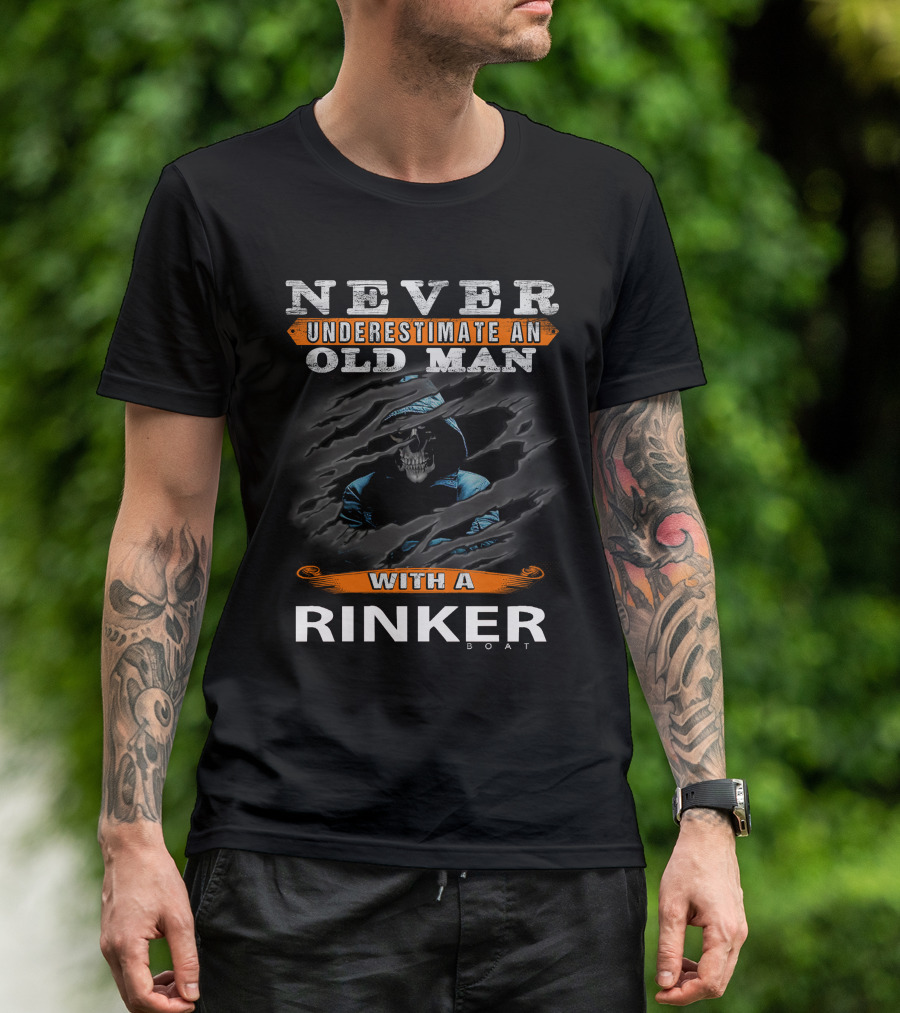 NEVER UNDERESTIMATE AN OLD MAN WITH A RINKER BOAT T-Shirt